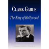 Clark Gable - The King of Hollywood (Biography) - Paperback