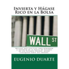 Invierta y Hágase Rico en la Bolsa: Método más efectivo para Aprender a Invertir en la Bolsa de Valores de los Estados Unidos, desde cualquier parte d - Paperback