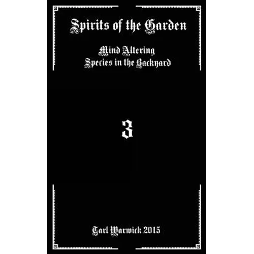 Spirits of the Garden: Mind Altering Species in the Backyard - Paperback