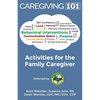 Activities for the Family Caregiver: Caregiving 101 - Paperback