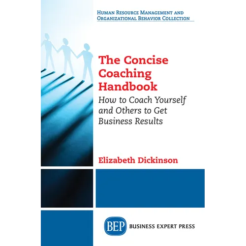 The Concise Coaching Handbook: How to Coach Yourself and Others to Get Business Results - Paperback