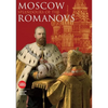 Moscow: Splendor of the Romanovs - Hardcover
