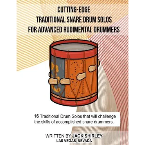 Cutting-Edge Traditional Snare Drum Solos For Advanced Rudimental Drummers - Paperback