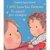 I Will Love You Forever / Te Amaré Por Siempre (Scholastic Bilingual) - Board Book