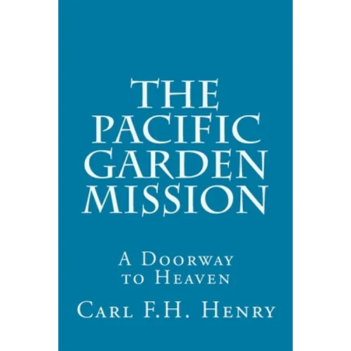 The Pacific Garden Mission: A Doorway to Heaven - Paperback