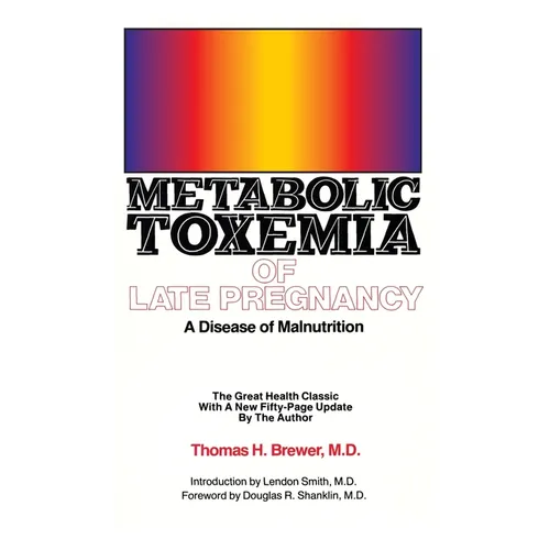 Metabolic Toxemia of Late Pregnancy: A Disease of Malnutrition - Paperback