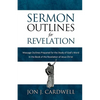Sermon Outlines for Revelation: Message Outlines for the Book of Revelation - Paperback