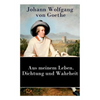 Aus meinem Leben. Dichtung und Wahrheit: Autobiographie - Paperback