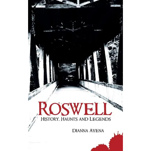 Roswell: History, Haunts and Legends - Hardcover