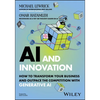 AI and Innovation: How to Transform Your Business and Outpace the Competition with Generative AI - Paperback