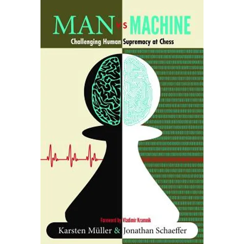 Man vs. Machine: Challenging Human Supremacy at Chess - Paperback