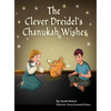 The Clever Dreidel's Chanukah Wishes: Picture Book that teaches kids about gratitude and compassion - Hardcover
