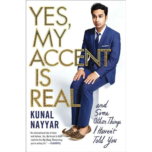 Yes, My Accent Is Real: And Some Other Things I Haven't Told You - Paperback