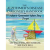 The Alzheimer's Disease Caregiver's Handbook: What to Remember When They Forget - Hardcover