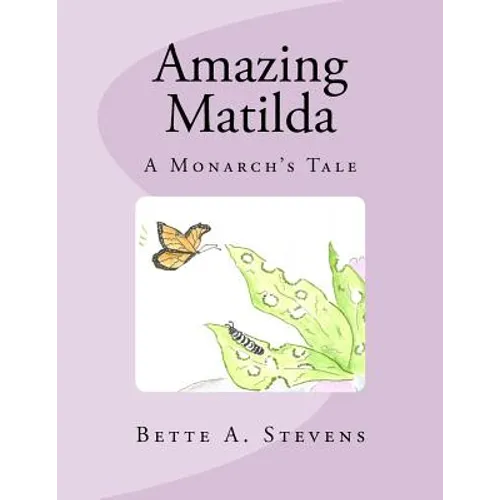 Amazing Matilda: A Monarch's Tale - Paperback