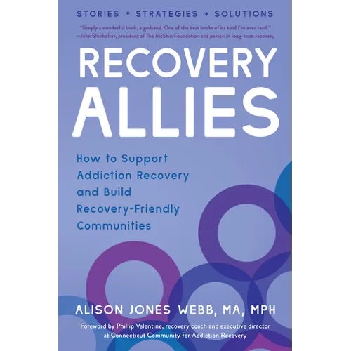 Recovery Allies: How to Support Addiction Recovery and Build Recovery-Friendly Communities - Paperback