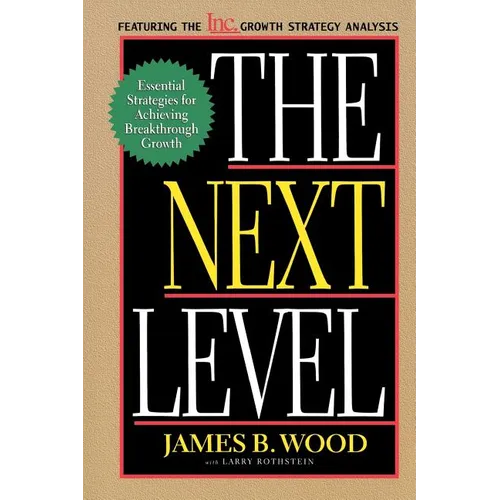 The Next Level Essential Strategies for Achieving Breakthrough Growth - Paperback