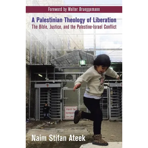 A Palestinian Theology of Liberation: The Bible, Justice, and the Palestine-Israel Conflict - Paperback