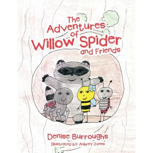 The Adventures of Willow Spider and Friends - Paperback