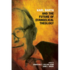 Karl Barth and the Future of Evangelical Theology - Paperback
