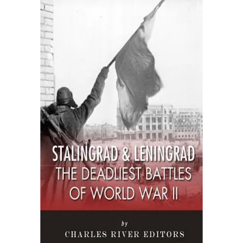 Stalingrad and Leningrad: The Deadliest Battles of World War II - Paperback