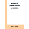 History of Eufaula, Alabama: The Bluff City of the Chattahoochee - Paperback