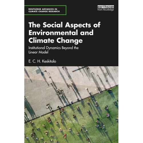 The Social Aspects of Environmental and Climate Change: Institutional Dynamics Beyond a Linear Model - Paperback