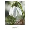 Body, Mind, and Spirit: Daily Meditations - Paperback