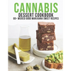 Cannabis Dessert Cookbook: 60+ Wicked Good Marijuana Sweet Recipes - Paperback