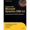 Success with Microsoft Dynamics CRM 4.0: Implementing Customer Relationship Management - Paperback