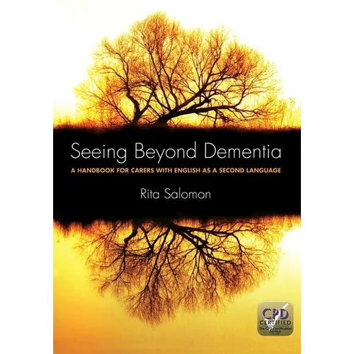 Seeing Beyond Dementia: A Handbook for Carers with English as a Second Language - Paperback