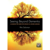 Seeing Beyond Dementia: A Handbook for Carers with English as a Second Language - Paperback