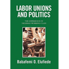 Labor Unions and Politics - Paperback