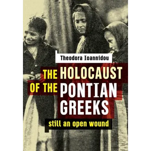 The Holocaust of the Pontian Greeks: Still an open wound - Paperback