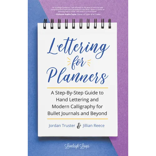 Lettering for Planners: A Step-By-Step Guide to Hand Lettering and Modern Calligraphy for Bullet Journals and Beyond (Learn Calligraphy) - Paperback