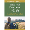 Find Your Purpose in Life: Live Each Day with Passion and Clarity - Paperback