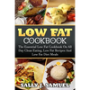 Low Fat Cookbook: The Essential Low Fat Cookbook On All Day Clean Eating, Low Fat Recipes And Low Fat Diet Meals - Paperback