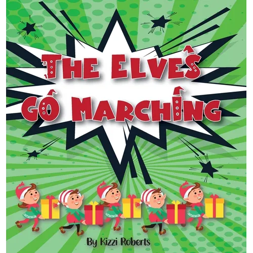The Elves Go Marching - Hardcover