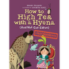 How to High Tea with a Hyena (and Not Get Eaten) - Paperback