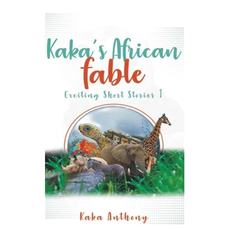 Kaka's African Fable: Short Exciting Stories - Paperback