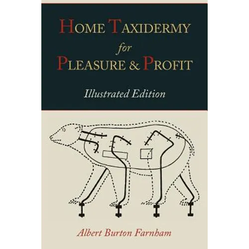 Home Taxidermy for Pleasure and Profit [Illustrated Edition] - Paperback