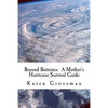Beyond Batteries: A Mother's Hurricane Survival Guide - Paperback