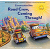 Construction Site: Road Crew Coming Through! - Hardcover