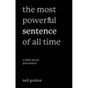 The Most Powerful Sentence of All Time: A Fable About Persuasion - Paperback