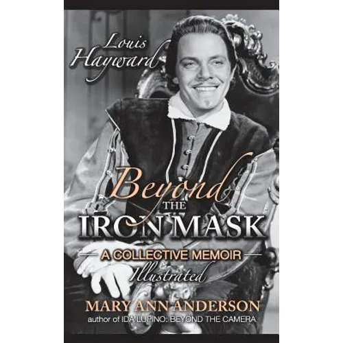 Louis Hayward: Beyond the Iron Mask A Collective Memoir Illustrated (hardback) - Hardcover