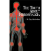 The Truth About Fibromyalgia - Hardcover