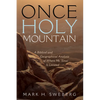 Once Holy Mountain: A Biblical and Geographical Analysis of Where Mt. Sinai Is Located - Hardcover