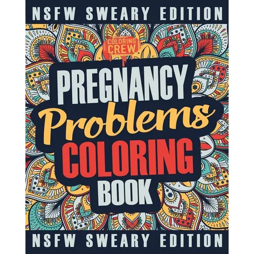 Pregnancy Coloring Book: A Sweary, Irreverent, Swear Word Pregnancy Coloring Book Gift Idea for Pregnant Women - Paperback