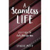 A Seamless Life: Resting in God's Plan for You - Paperback