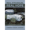 Real Struggles, Real Hope: A Journey to Truth, Trust, and Freedom - Paperback